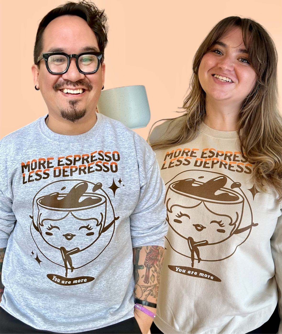 More Espresso, Less Depresso- Unisex Sweatshirt